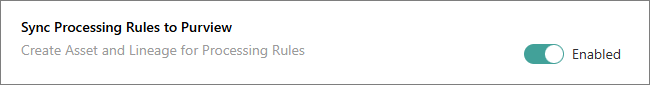 Sync Processing Rules to Purview setting turned on, with the description Create Asset and Lineage for Processing Rules